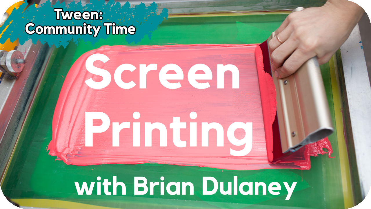 Tweens: Screen Printing with Brian Dulaney