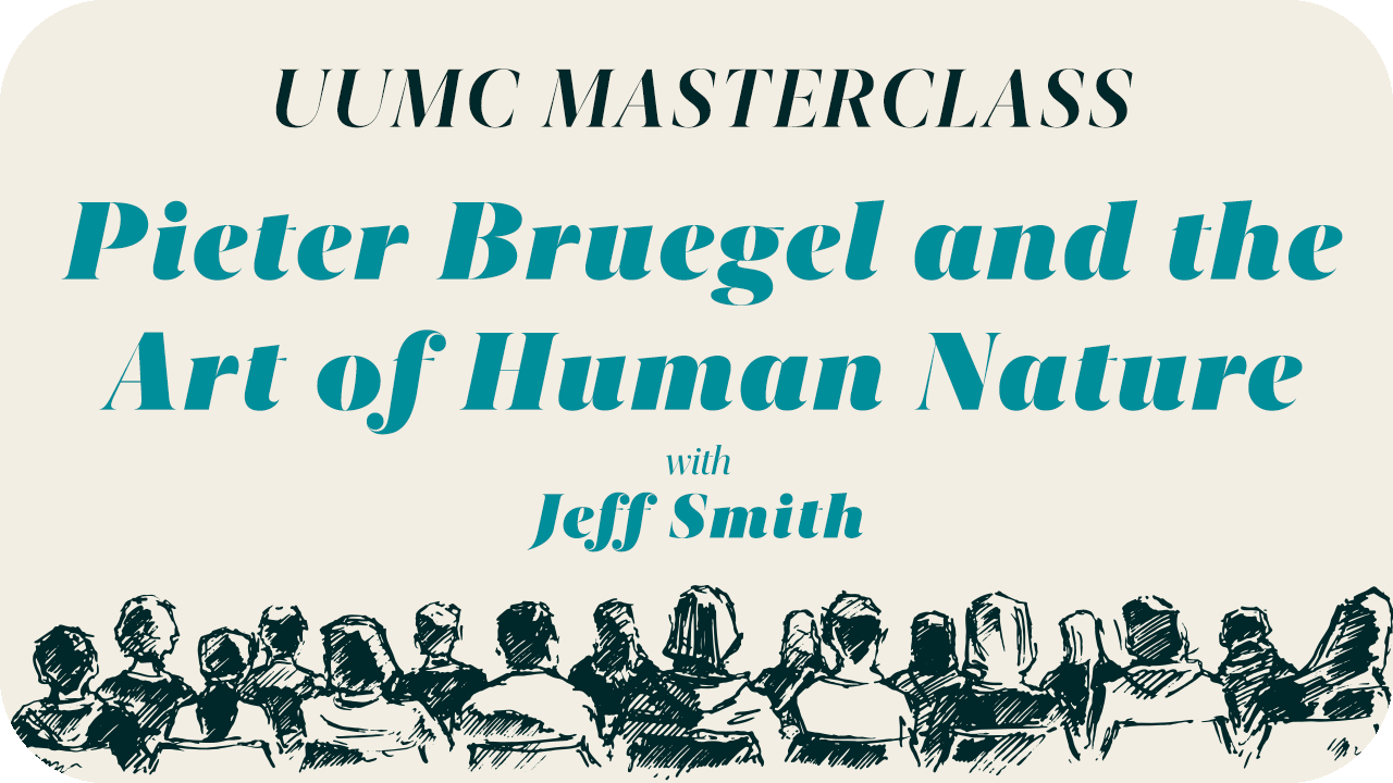 Pieter Bruegel and the Art of Human Nature (UUMC Masterclass)