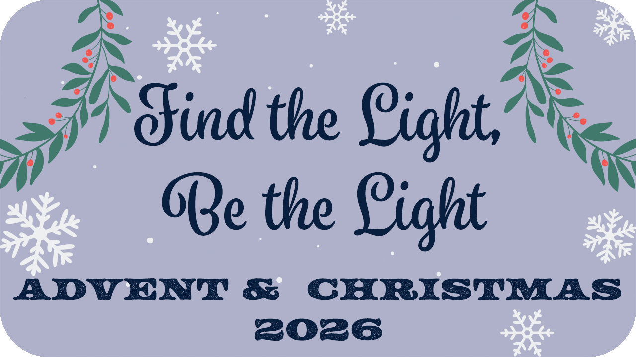 Find the Light, Be The Light: Advent and Christmas 2026
