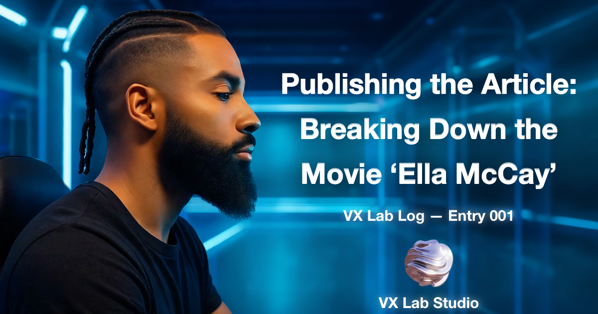 VX Lab Log — Entry 001: Ella McCay