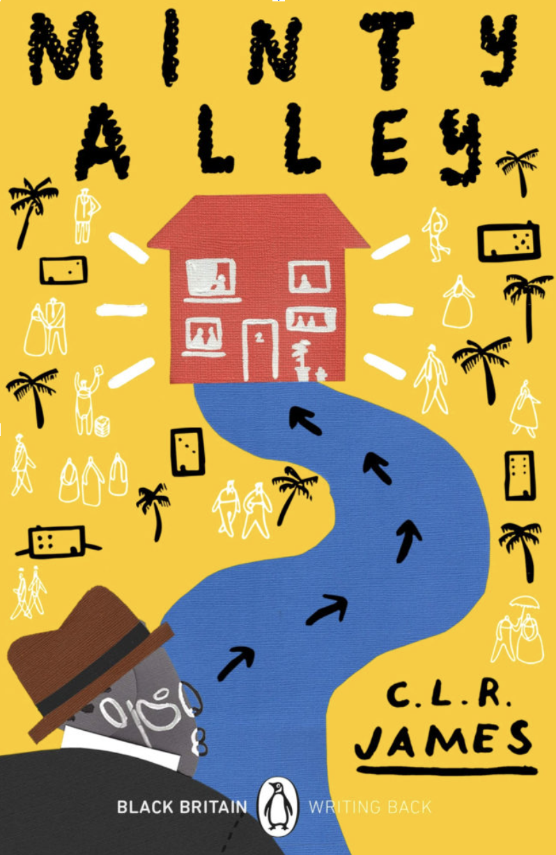   The cover of the Penguin ‘Black Britain, Writing Back’ publication of C.L.R. James’s novel Minty Alley, first published in 1936  