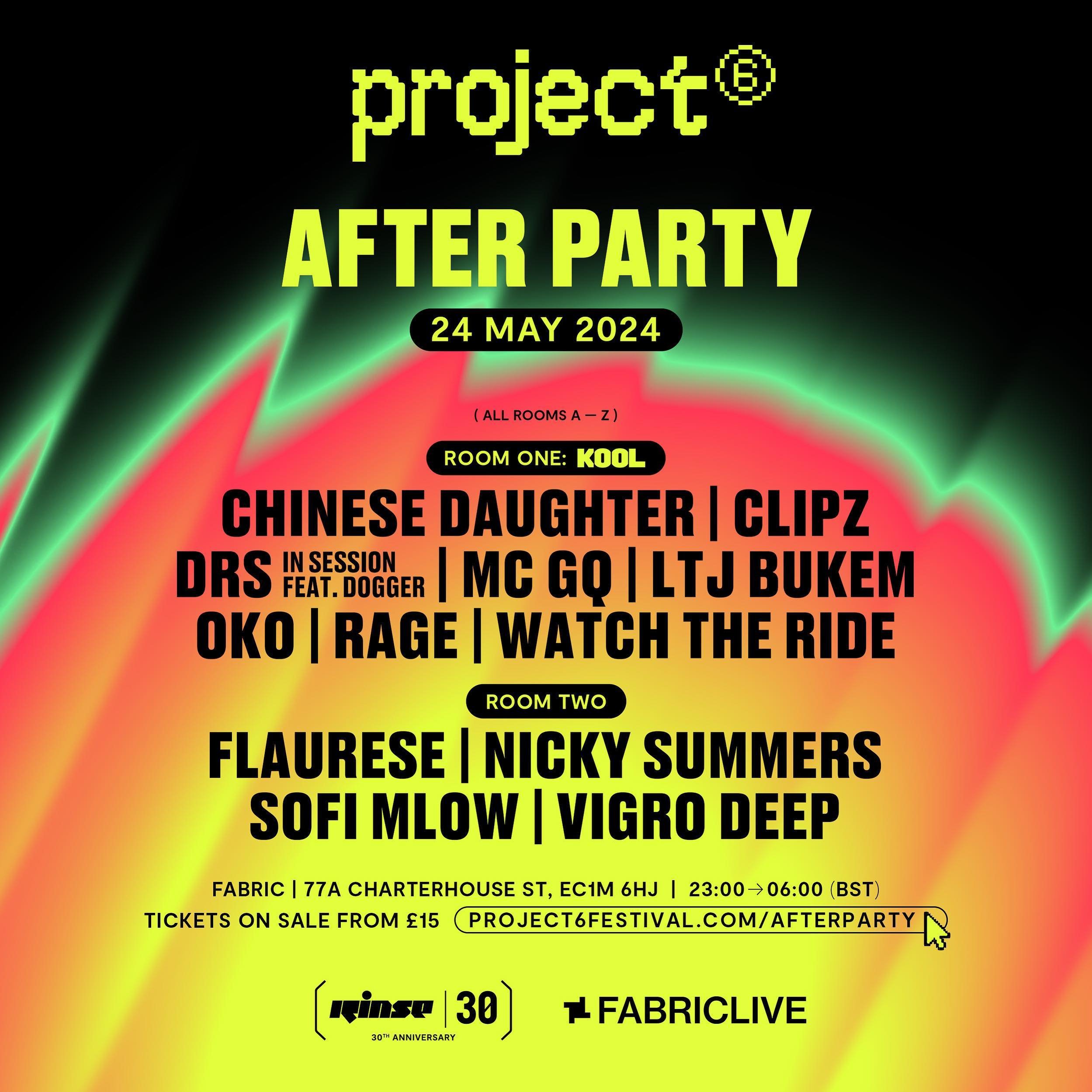 We&rsquo;re gassed to partner with FABRICLIVE to present our official Project 6 after party!! Continuing the vibes into the early hours with:

LTJ BUKEM, CLIPZ, WATCH THE RIDE, DRS ( ft. DOGGER), CHINESE DAUGHTER, &amp; OKO with MCs - MC GQ &amp; RAG