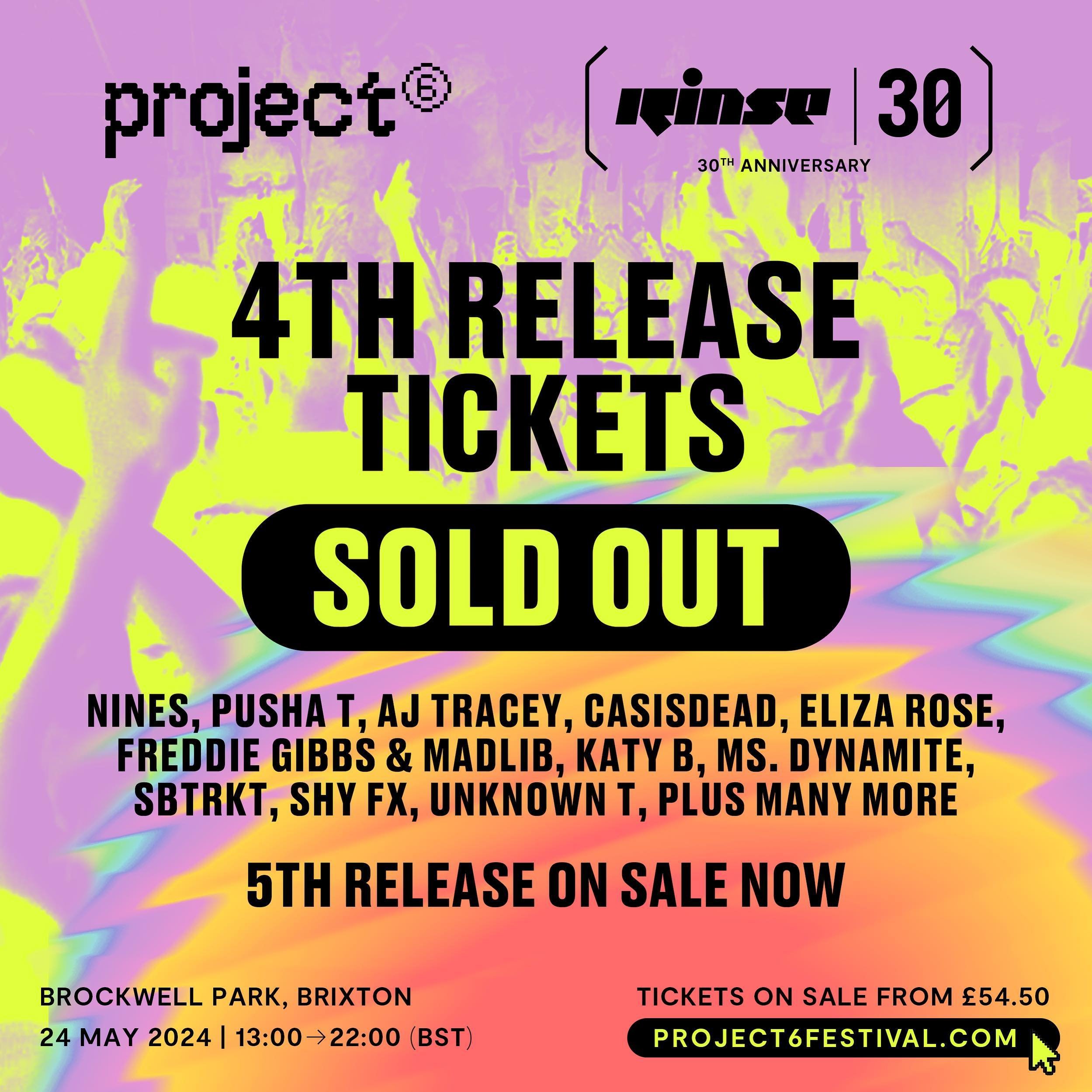 TIER 4 TICKETS SOLD OUT ❌

Don&rsquo;t say we didn&rsquo;t warn you! Project 6 | Rinse 30 tickets are a hot topic right now and we&rsquo;re the first to bring the festival heat to London, so are you really gonna miss this&nbsp;chance?&nbsp;🔥 

FINAL