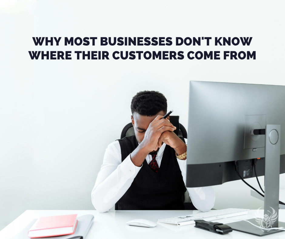Why Most Businesses Don't Know Where Their Customers Come From
