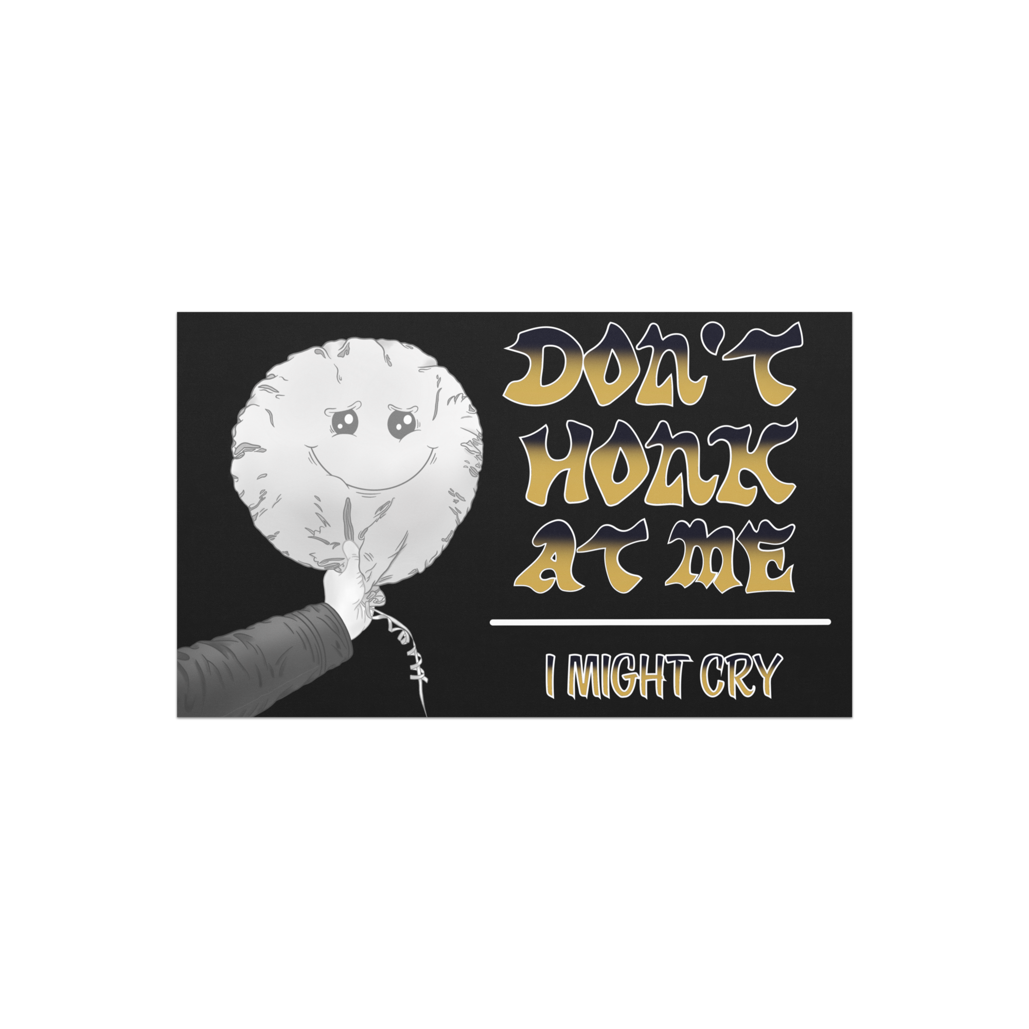 Dont Honk At Me - Car Magnet