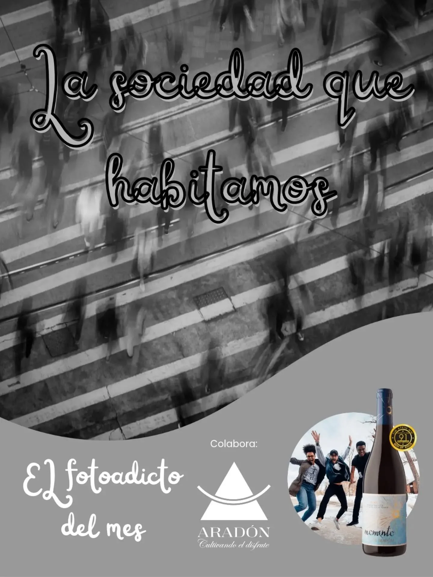 🍂 OCTUBRE &middot; LA SOCIEDAD QUE HABITAMOS 📸✨

Este mes buscamos fotograf&iacute;as que nos hablen de la sociedad actual y de la forma en que vivimos nuestro d&iacute;a a d&iacute;a: personas, encuentros, costumbres, formas de vida, relaciones, e
