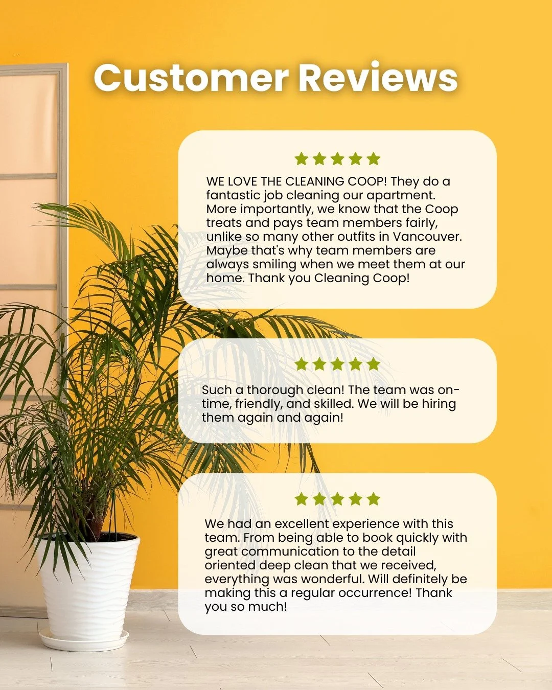 A happy team means happy clients! 

See for yourself, here&rsquo;s what our clients have been saying about us:

&ldquo;WE LOVE THE CLEANING COOP! They do a fantastic job cleaning our apartment. More importantly, we know that the Coop treats and pays 