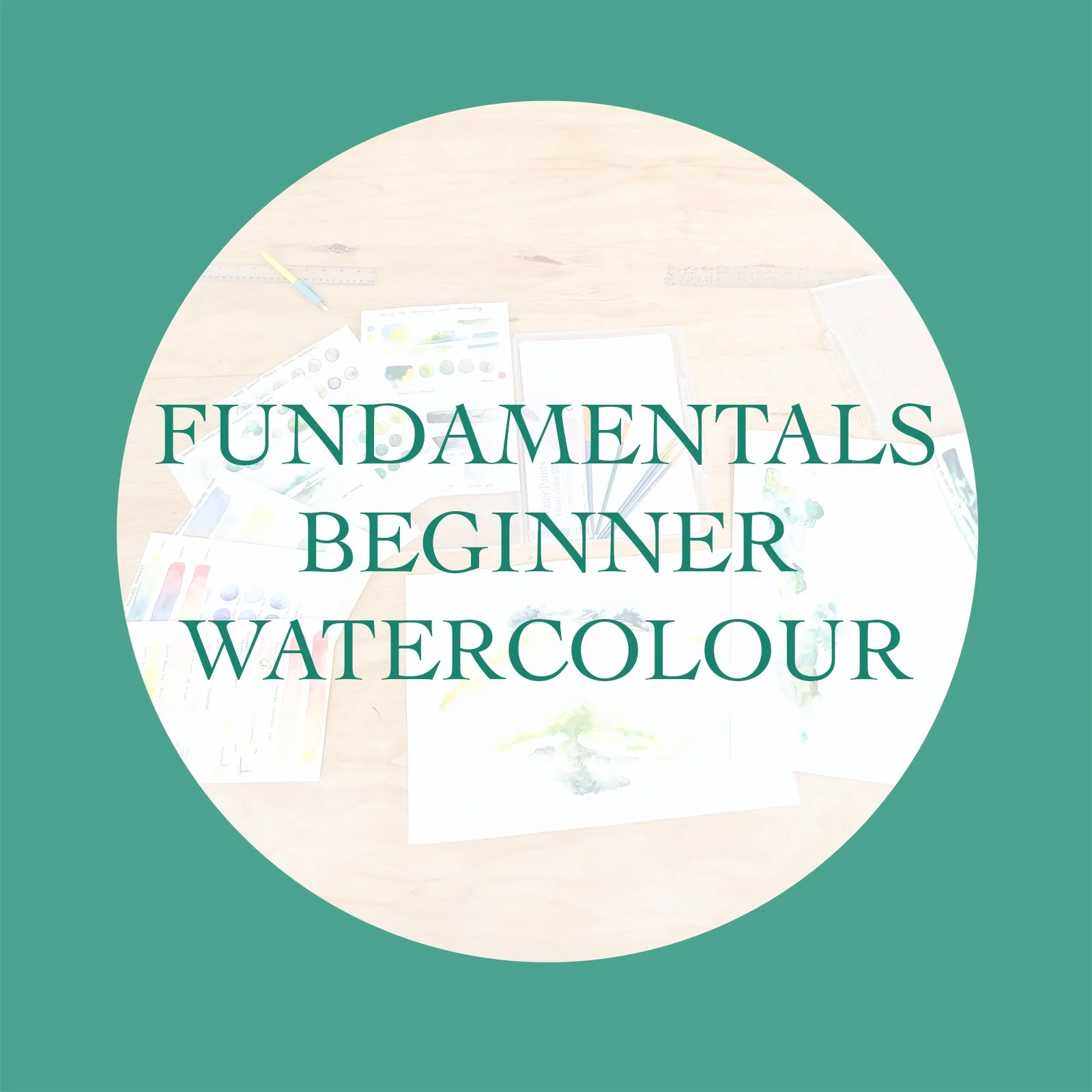Fundamental Beginners Watercolour Workshop