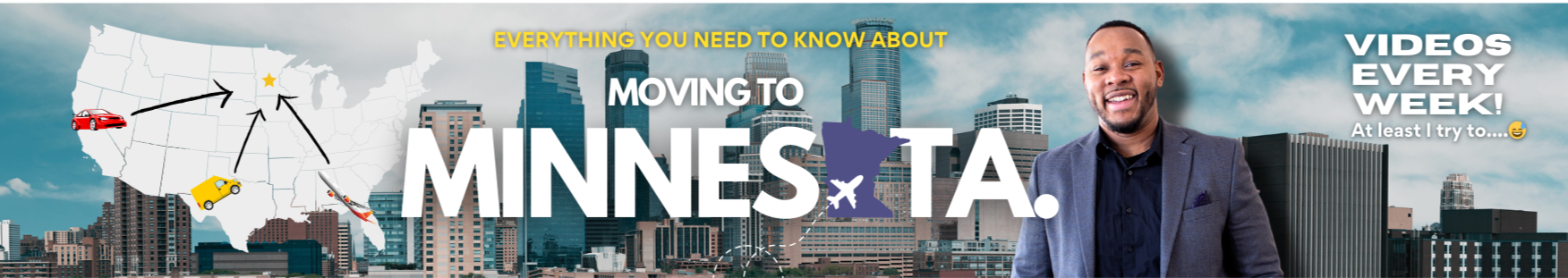 A man in a suit smiling in front of a city skyline with a large map of the United States behind him. The map highlights Minnesota with an airplane icon, and shows cars driving across the country. Text overlays include "Everything you need to know about moving to Minnesota" and "Videos every week!"