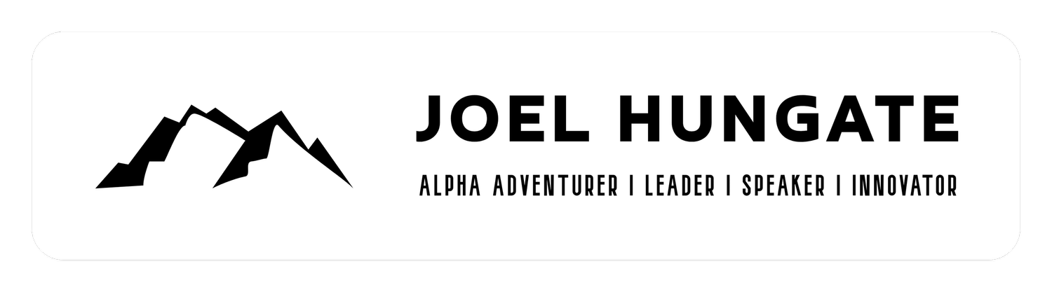 Joel Hungate: Alpha Adventurer | Leader | Speaker | Innovator