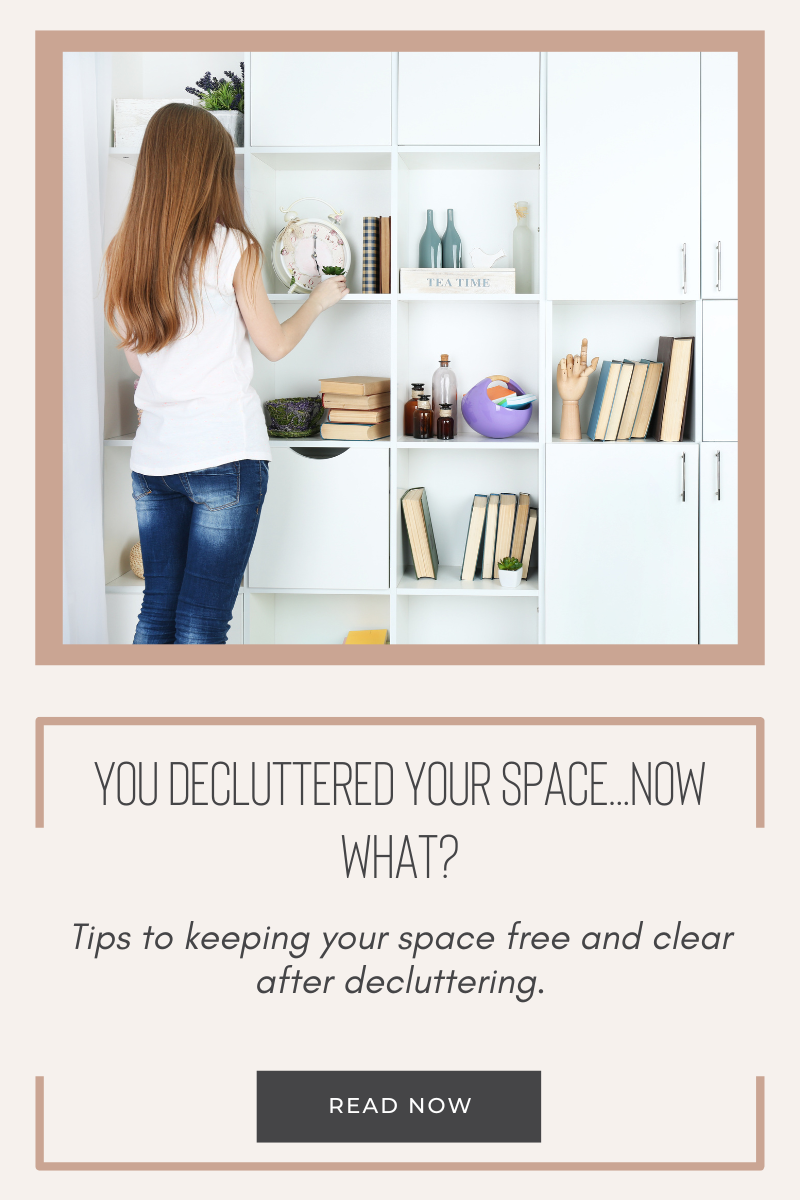 You Decluttered Your Space…Now what?