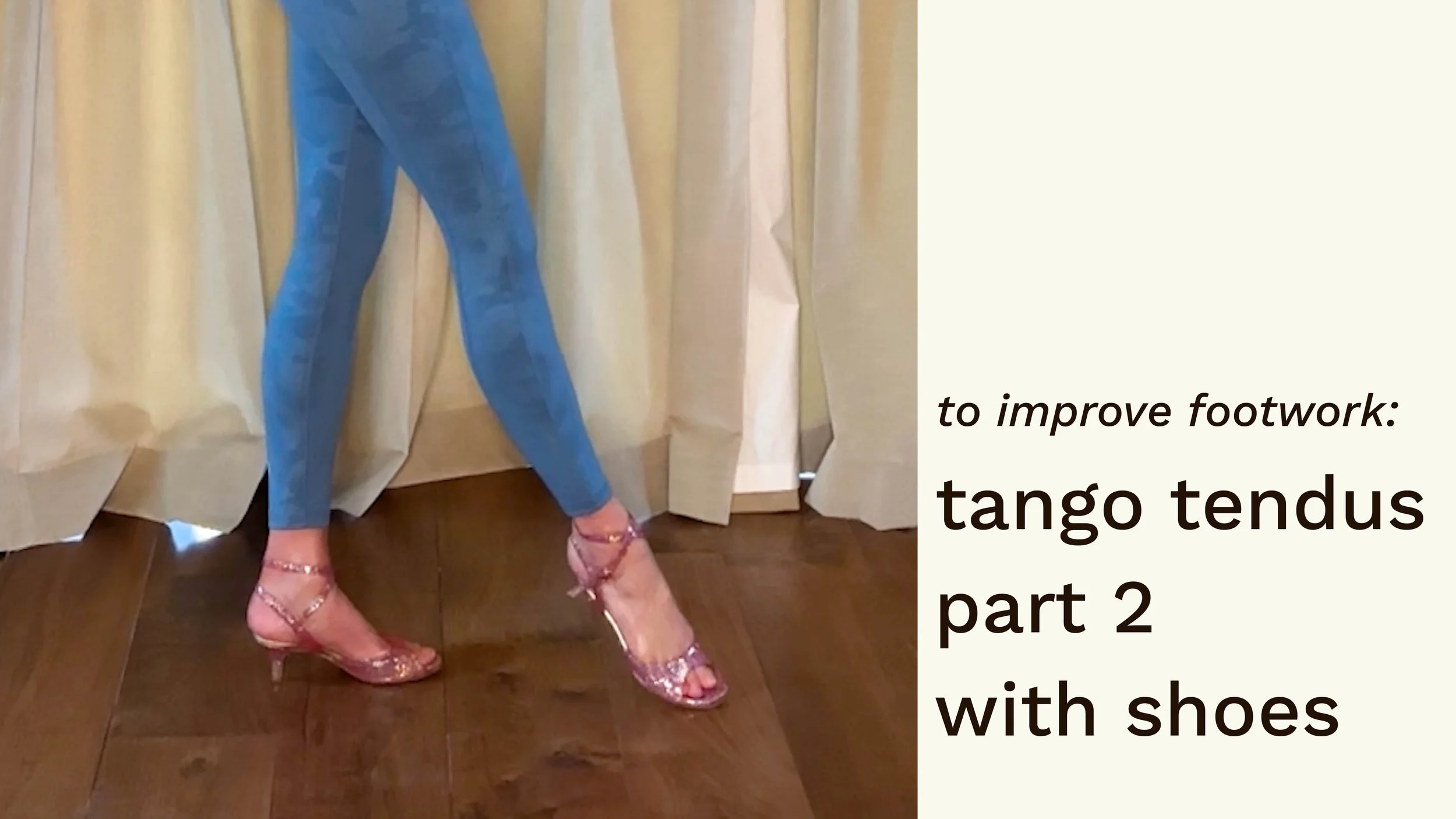 improve footwork:  tango tendus part 2