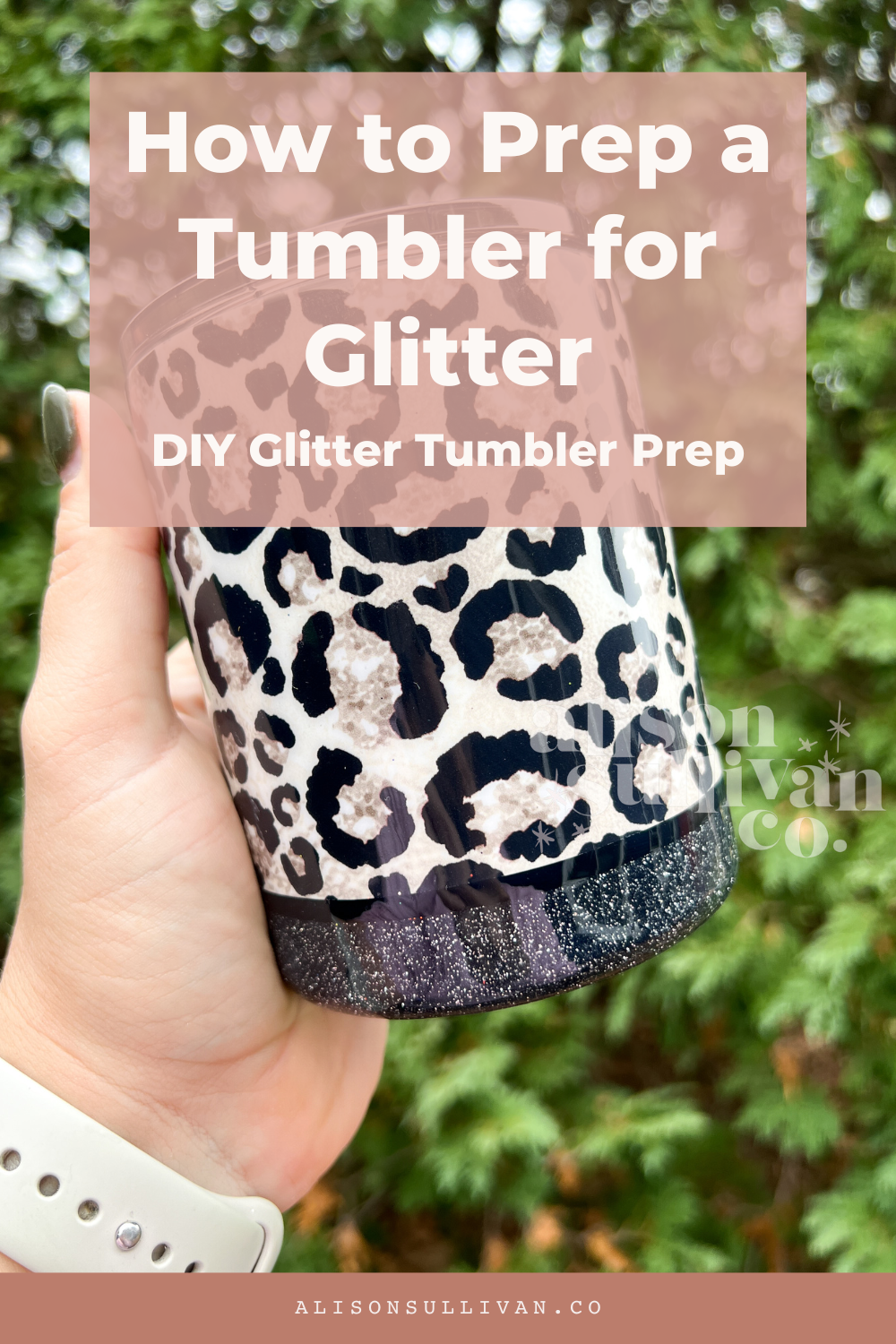 How to Prep a Tumbler For Glitter & Crystalac — Alison Crafts