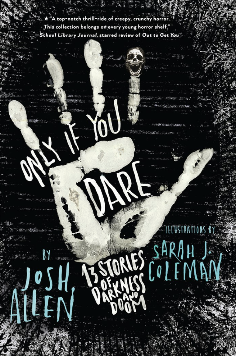 Only If You Dare: 13 Stories of Darkness and Doom by Josh Allen