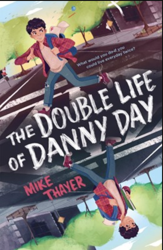 The Double Life of Danny Day by Mike Thayer