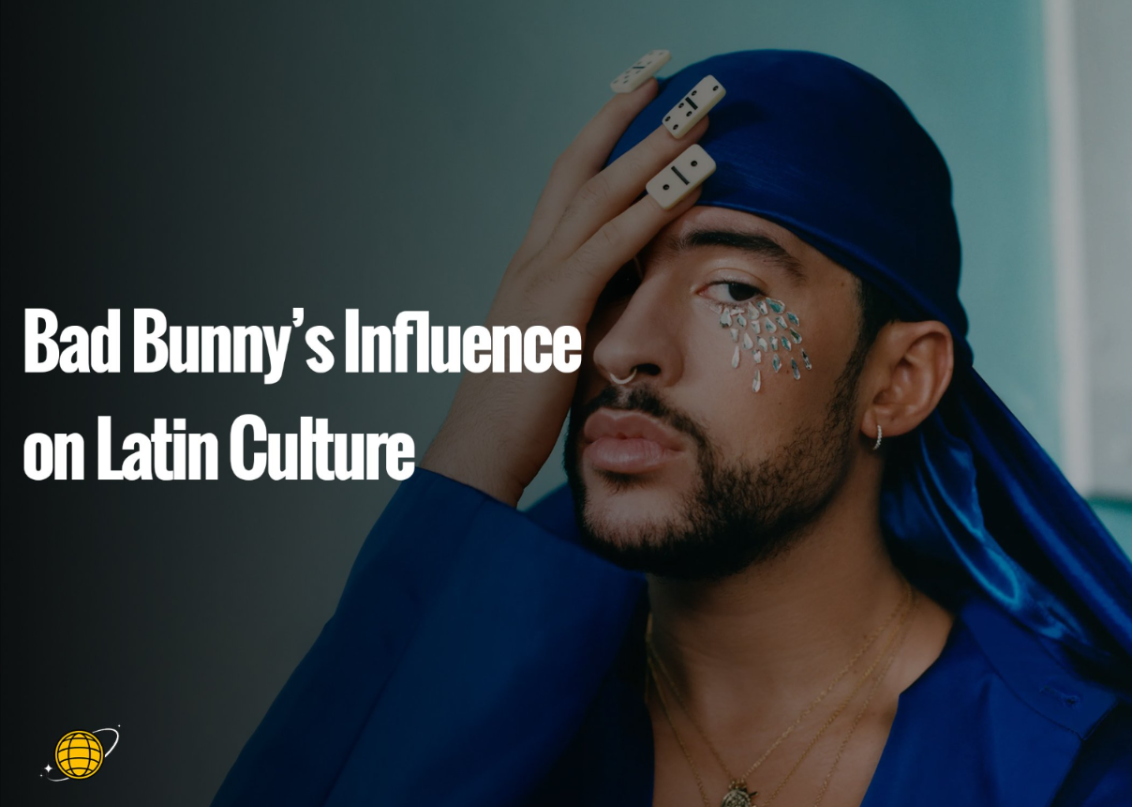 Bad Bunny’s Influence on Latin culture.