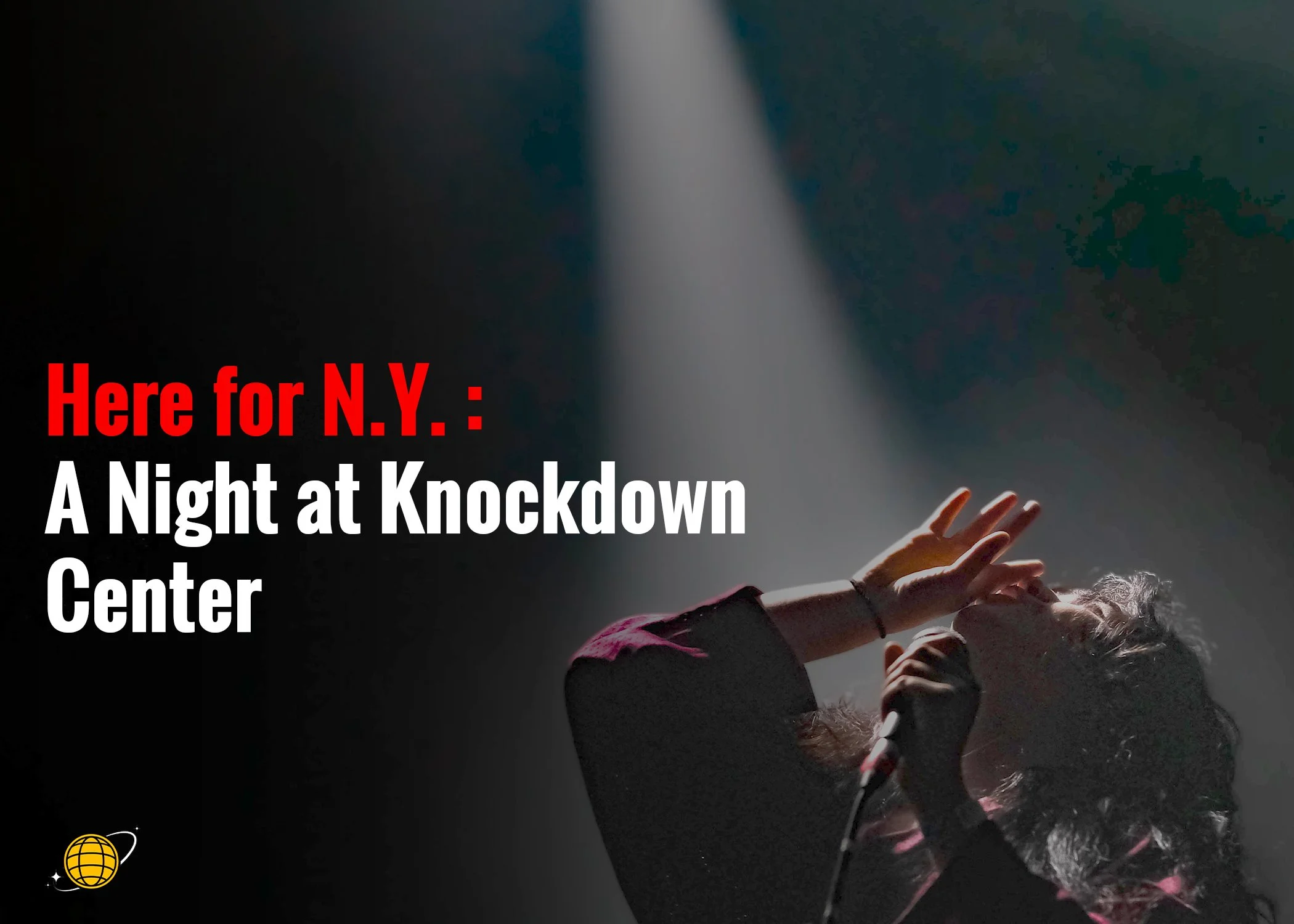 Here for N.Y. - A Night At Knockdown Center