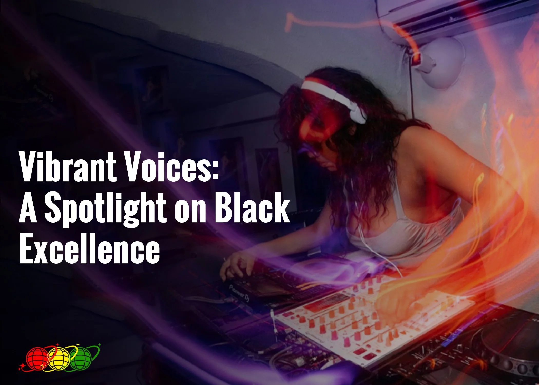 Vibrant voices, a spotlight on black EXCELLENCE - dj le camille 