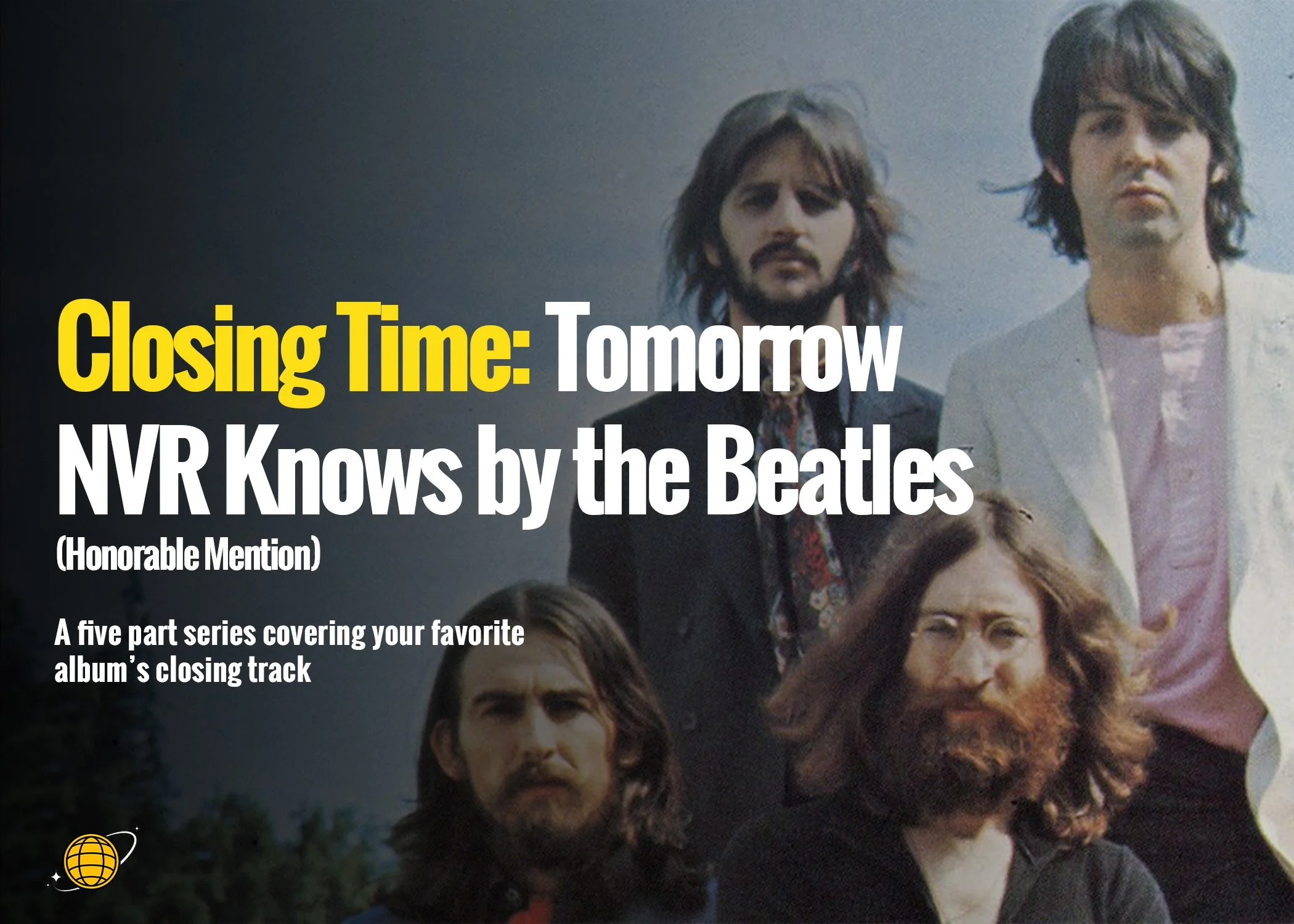 closing time honorable mentioN: tomorrow nvr knows by the beatles