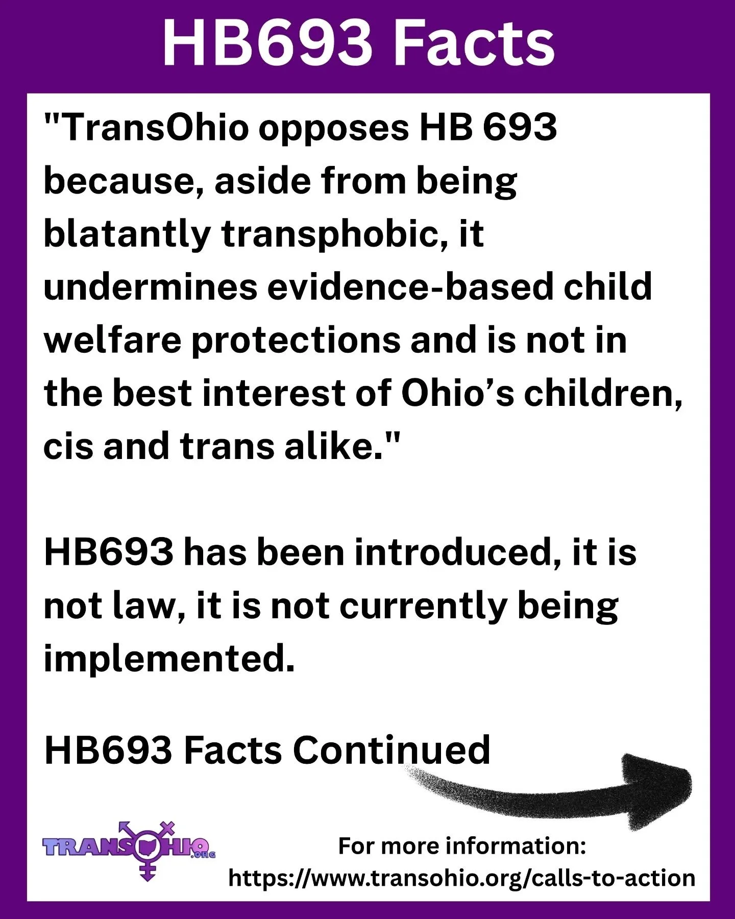 "TransOhio opposes HB 693 because, aside from being blatantly transphobic, it undermines evidence-based child welfare protections and is not in the best interest of Ohio&rsquo;s children, cis and trans alike."

HB693 has been introduced, it