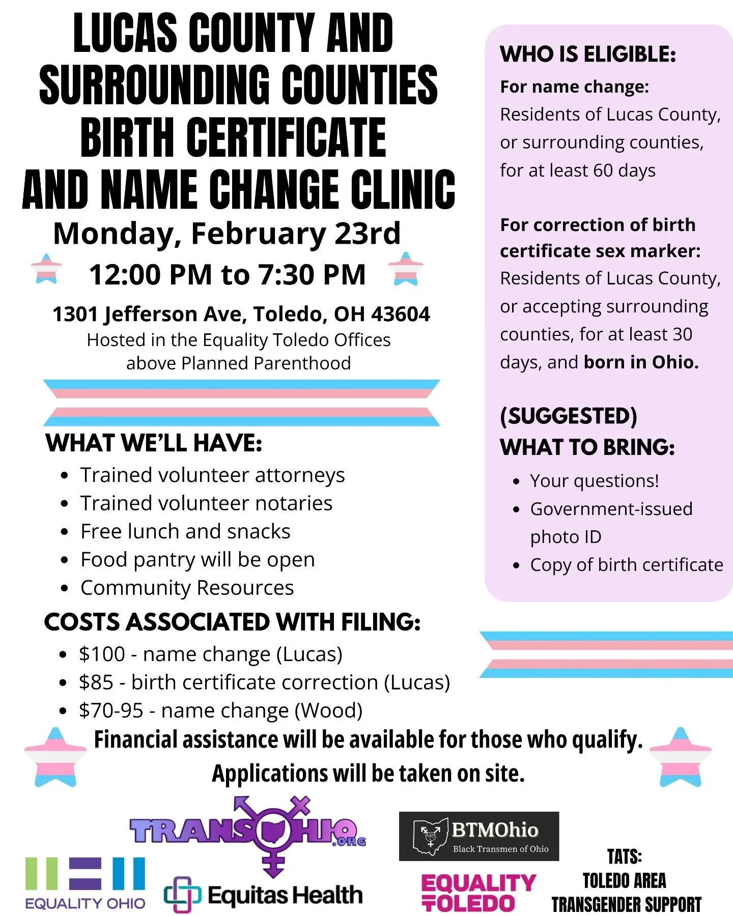 Lucas County and Surrounding Counties
Birth Certificate &amp; Name Change Clinic
Monday, February 23rd
12 PM to 7:30 PM

1301 Jefferson Ave, Toledo, OH 43604
Hosted in the Equality Toledo Offices Above Planned Parenthood

Residents of Lucas &amp; sur