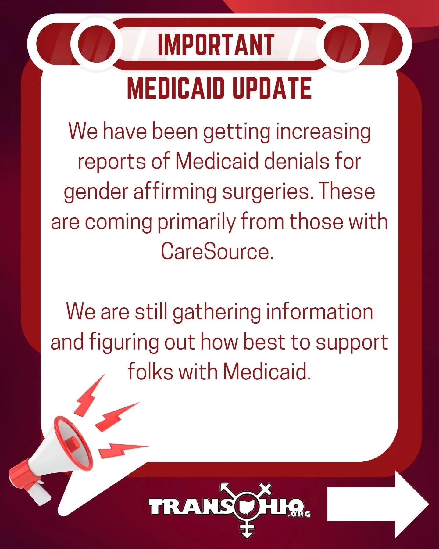 Important Medicaid Update

- We have been getting increasing reports of Medicaid denials for gender affirming surgeries. These are coming primarily from those with CareSource.

- We are still gathering information and figuring out how best to support