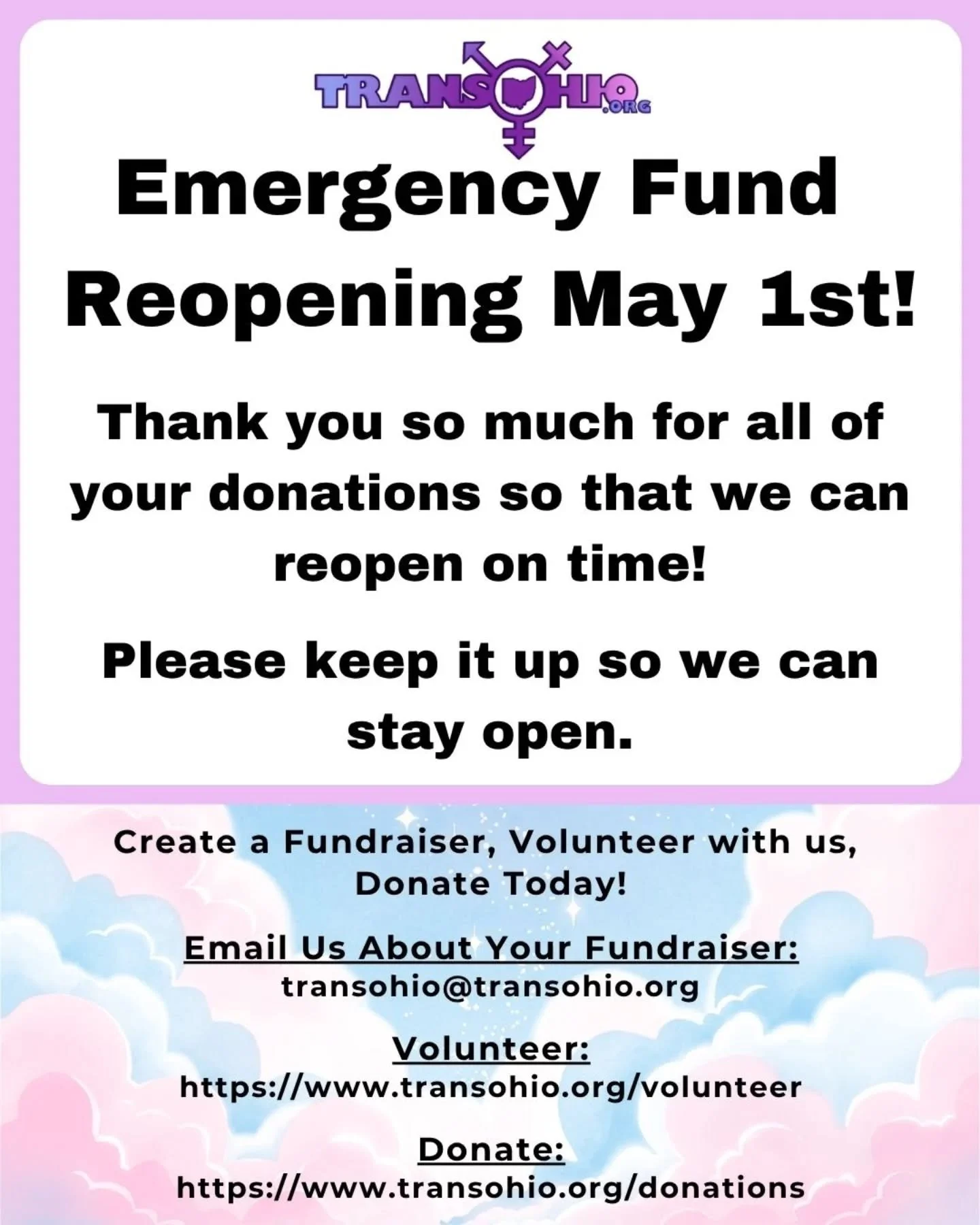 TransOhio's Emergency Fund
Reopening May 1st!

Thank you so much for all of your donations so that we can reopen on time!

Please keep it up so we can stay open.

In addition to reopening, we are moving to an updated intake process to help us run the