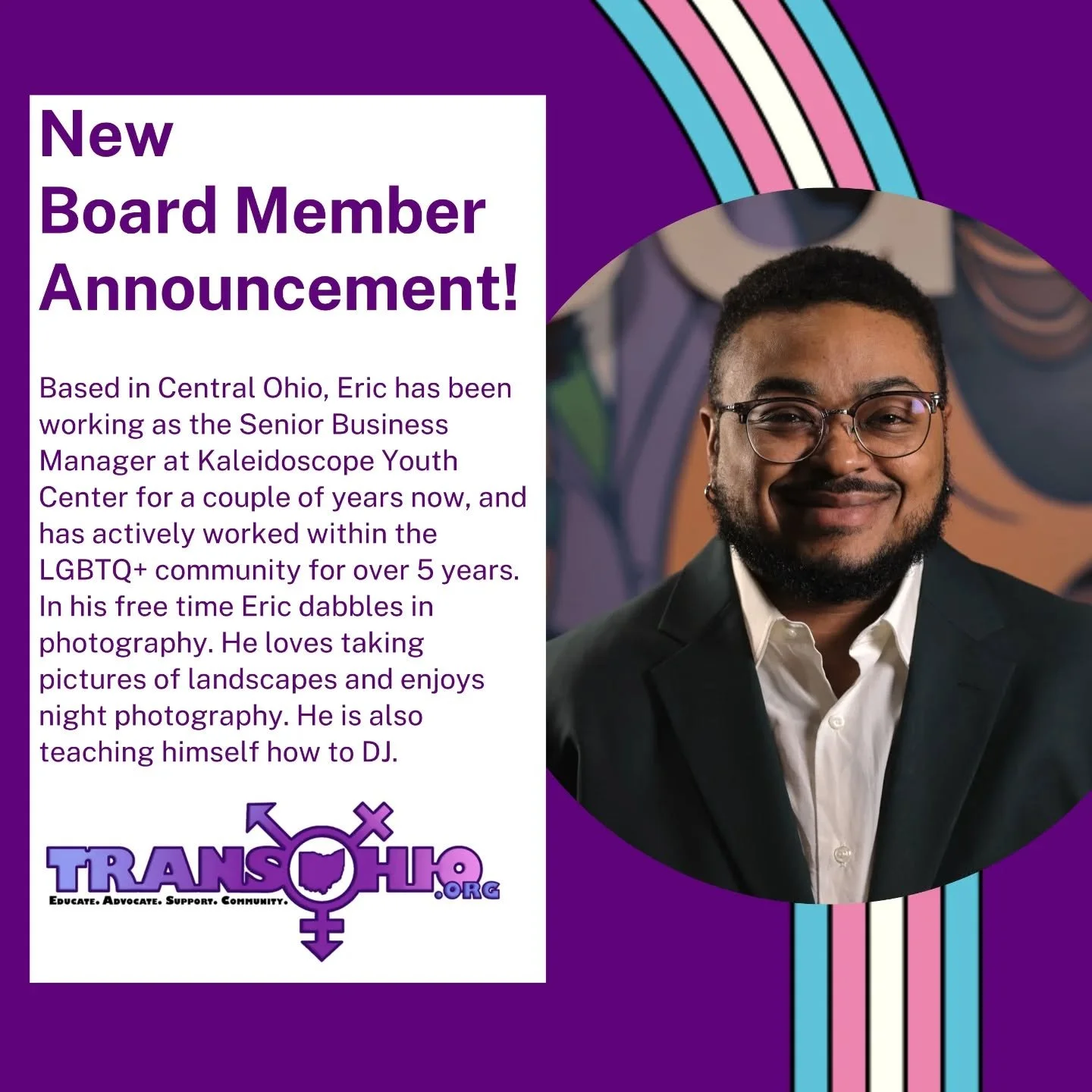 New Board Members Announcement!

We are so excited to welcome two new awesome board members to the TransOhio Team (Eric and Kieran)!

Eric:
Based in Central Ohio, Eric has been working as the Senior Business Manager at Kaleidoscope Youth Center for a