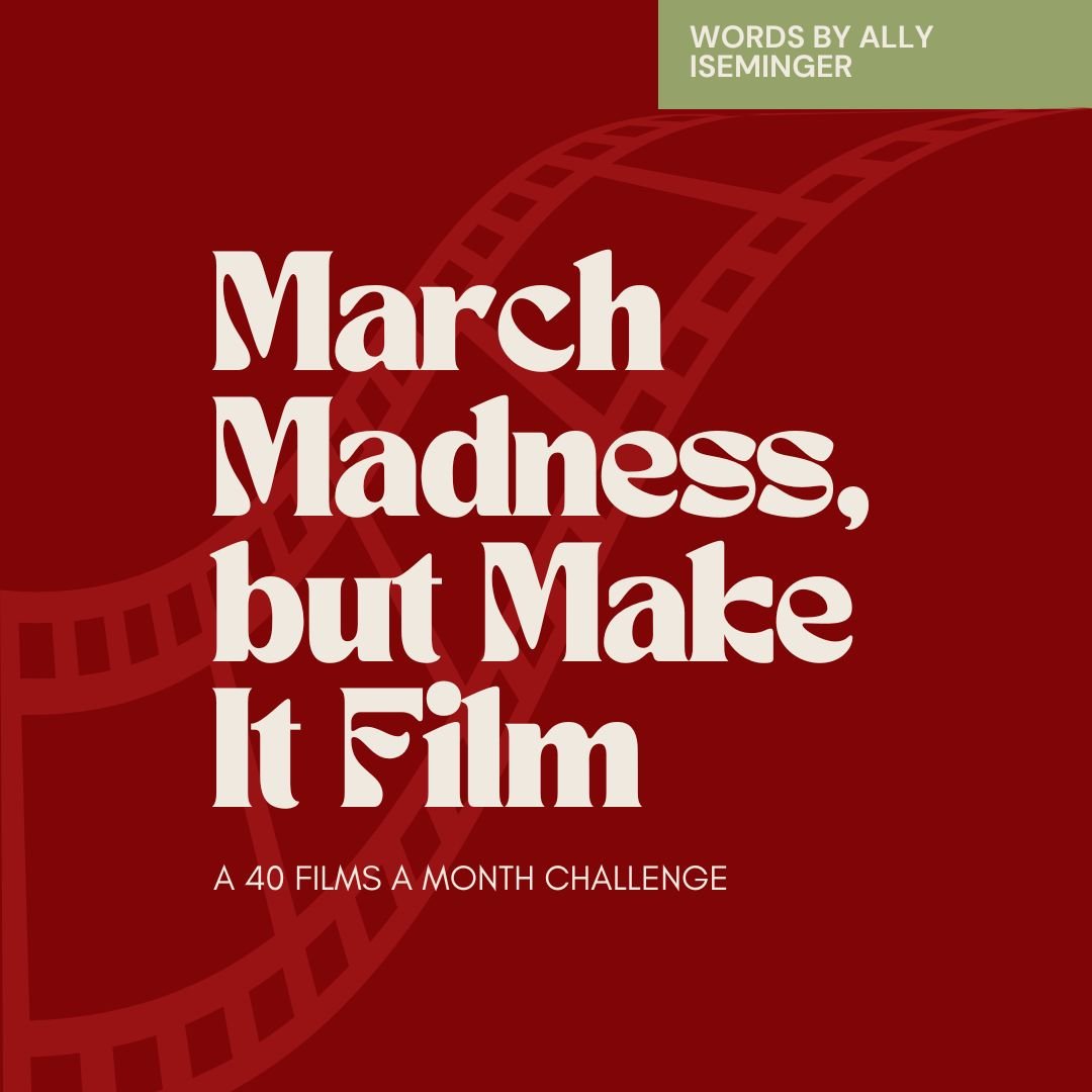 March Madness, but Make It Film: A 40 Films a Month Challenge