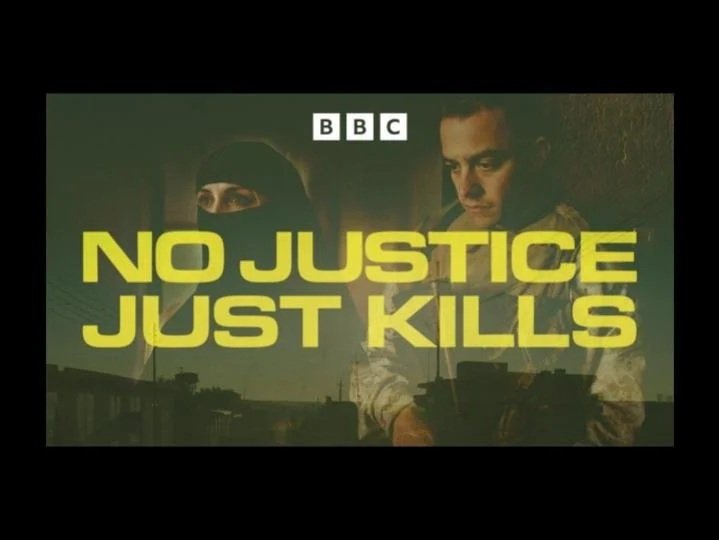 No Justice, Just Kills | BBC