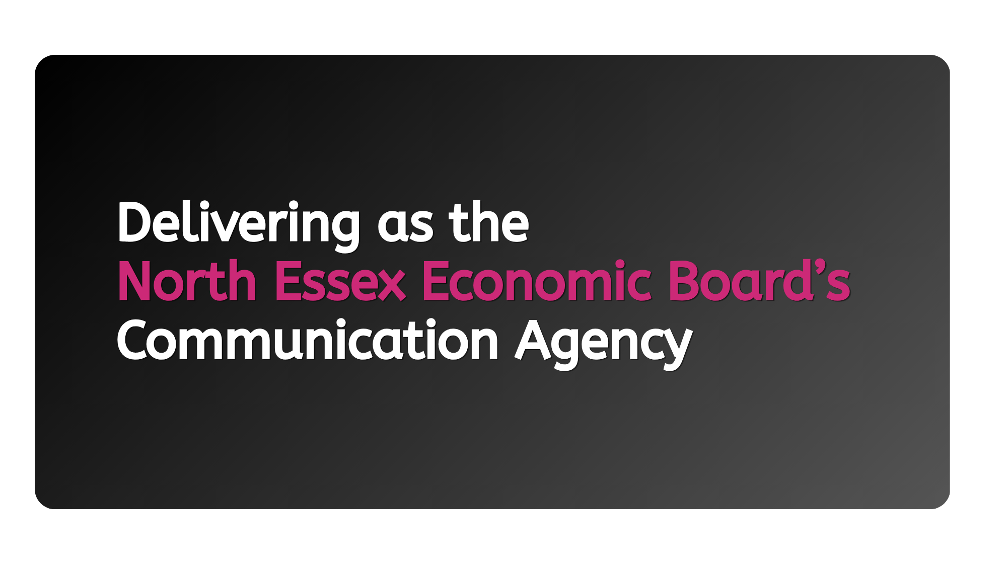 Communications That Delivered the North Essex Economic Board’s Ambitions