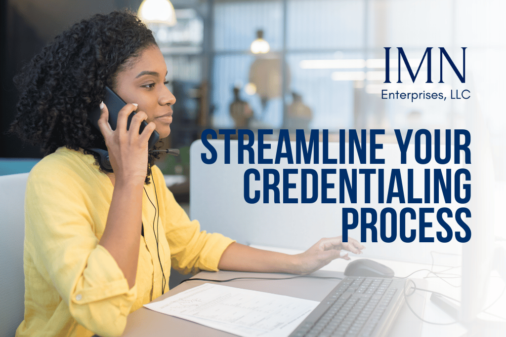 Streamline Your Credentialing Process: IMN Enterprises Helps You Conquer Obstacles