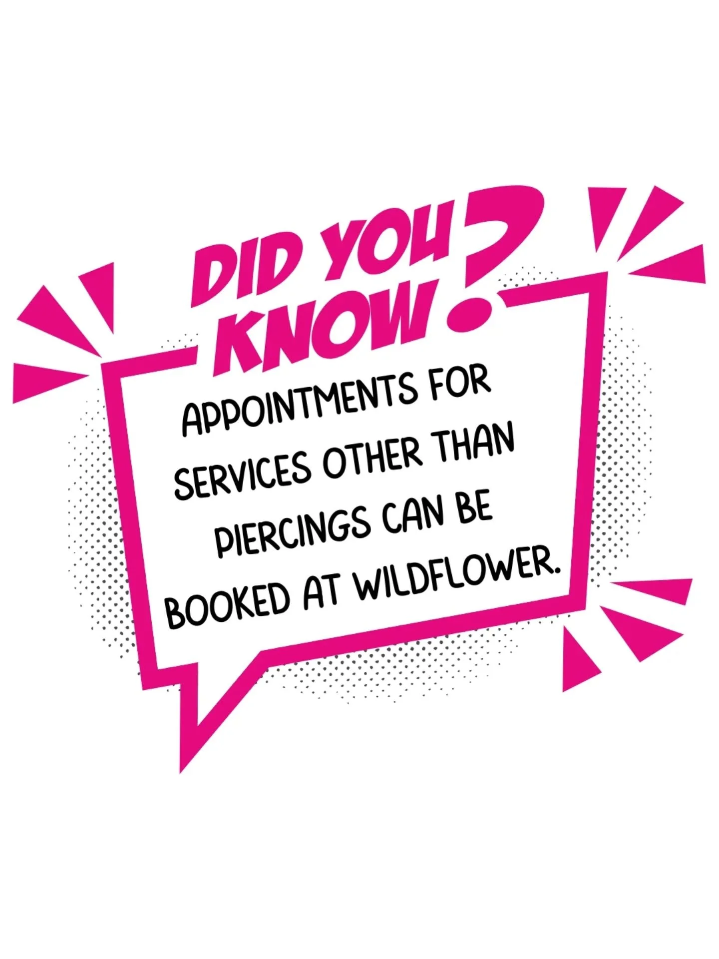 Just a little reminder that appointments can be booked for all kinds of things at Wildflower that aren't piercings. Fall tends to be a very busy time of the year, so being able to &quot;squeeze in&quot; a jewelry change or a downsize unfortunately is