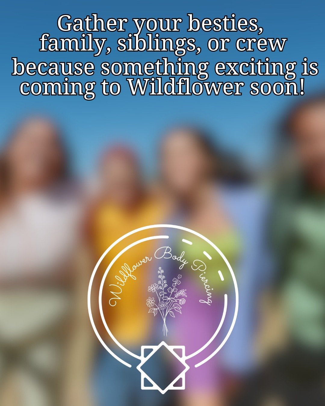 You might want to start asking your friends, co-workers, family members, you know...GROUPS of people if they want to get pierced with you, because GROUPS of people might be able to book GROUP appointments soon! (Is that enough hints?)

Wildflower's f