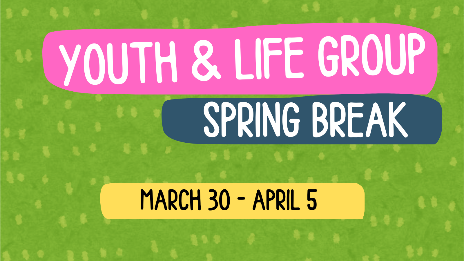 Youth &amp; Life Group Spring Break