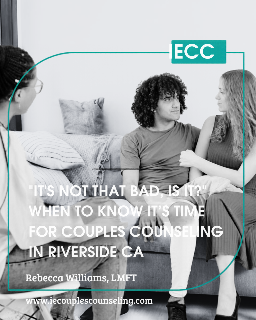 "It's not THAT bad, is it?" When to know it’s time for couples counseling in Riverside CA