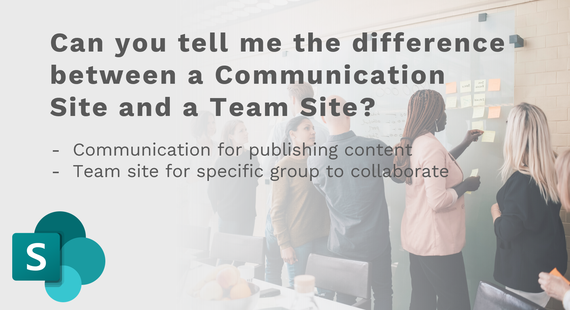 A powerpoint slide that has the text can you tell me the difference between a communication site and a team site
