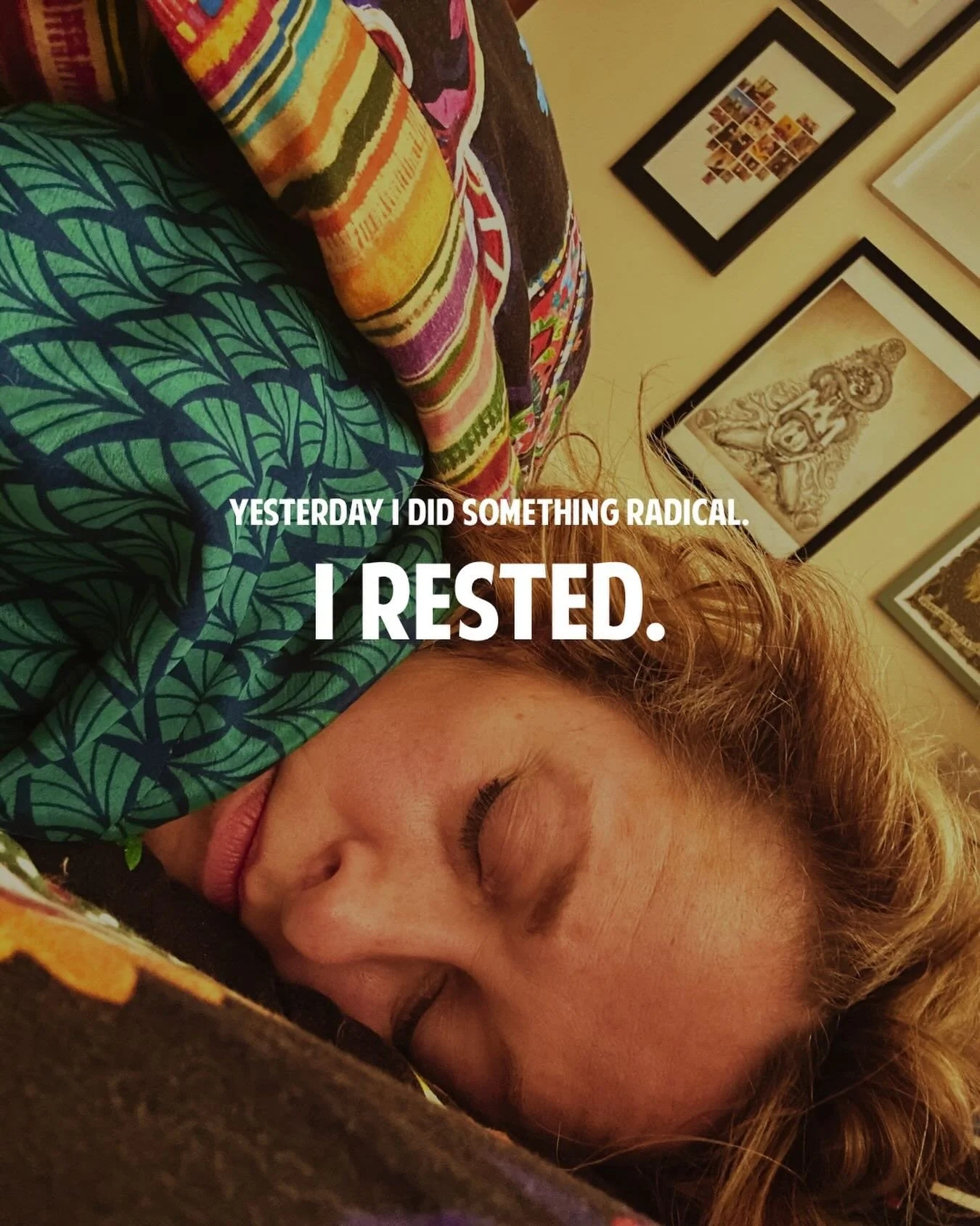 Yesterday I did something radical:
I rested.
Not because the bills were paid, the studio was full, the emails were answered, or I suddenly had nothing left on my to-do list.
I rested because I was tired.

Honestly, I find that incredibly difficult.
W