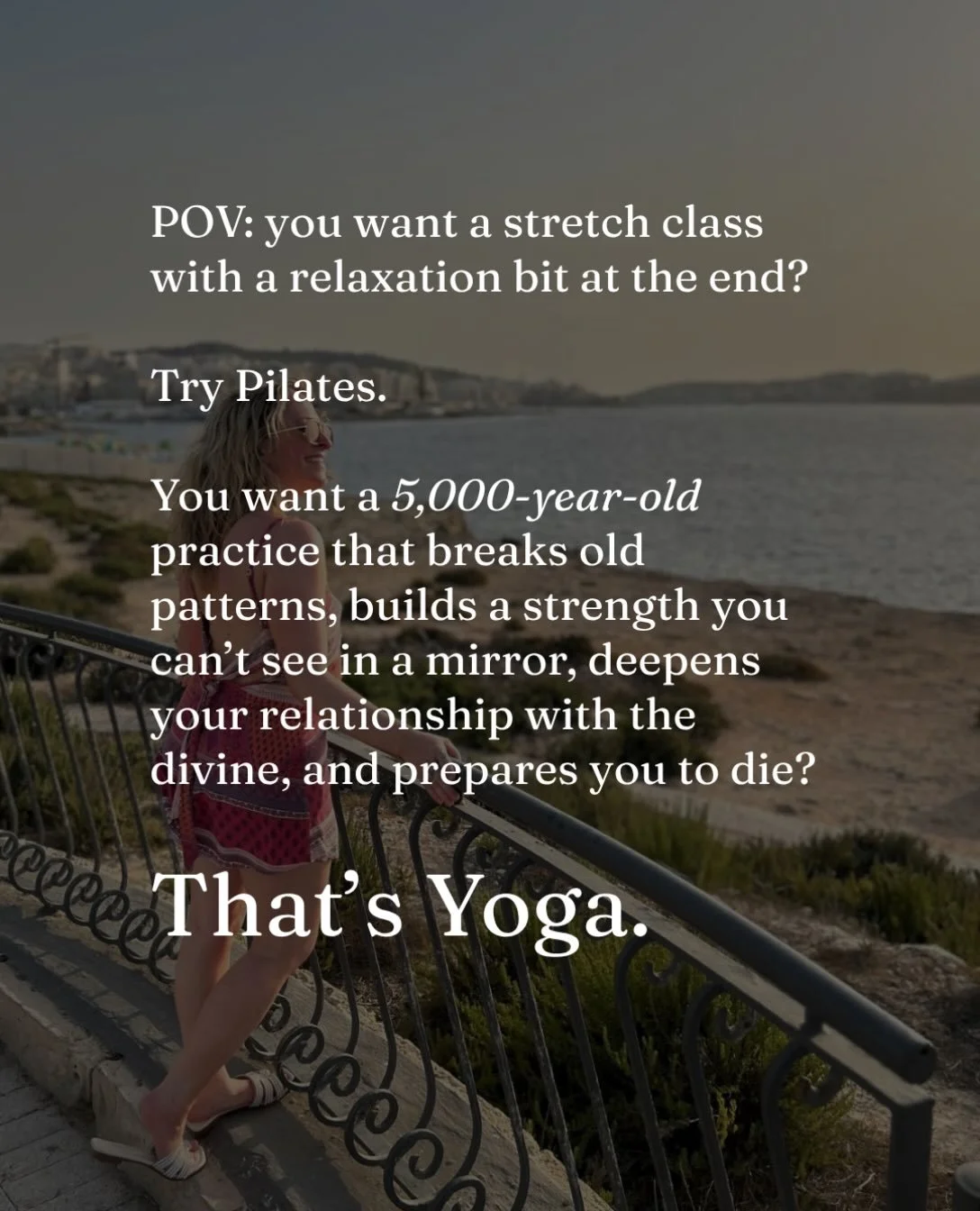 But yoga isn&rsquo;t for everyone, and I think that&rsquo;s worth saying out loud instead of pretending otherwise.

It&rsquo;s too intense for some people. It&rsquo;ll ask you to sit in a stillness most of us actively avoid. It&rsquo;ll surface thing