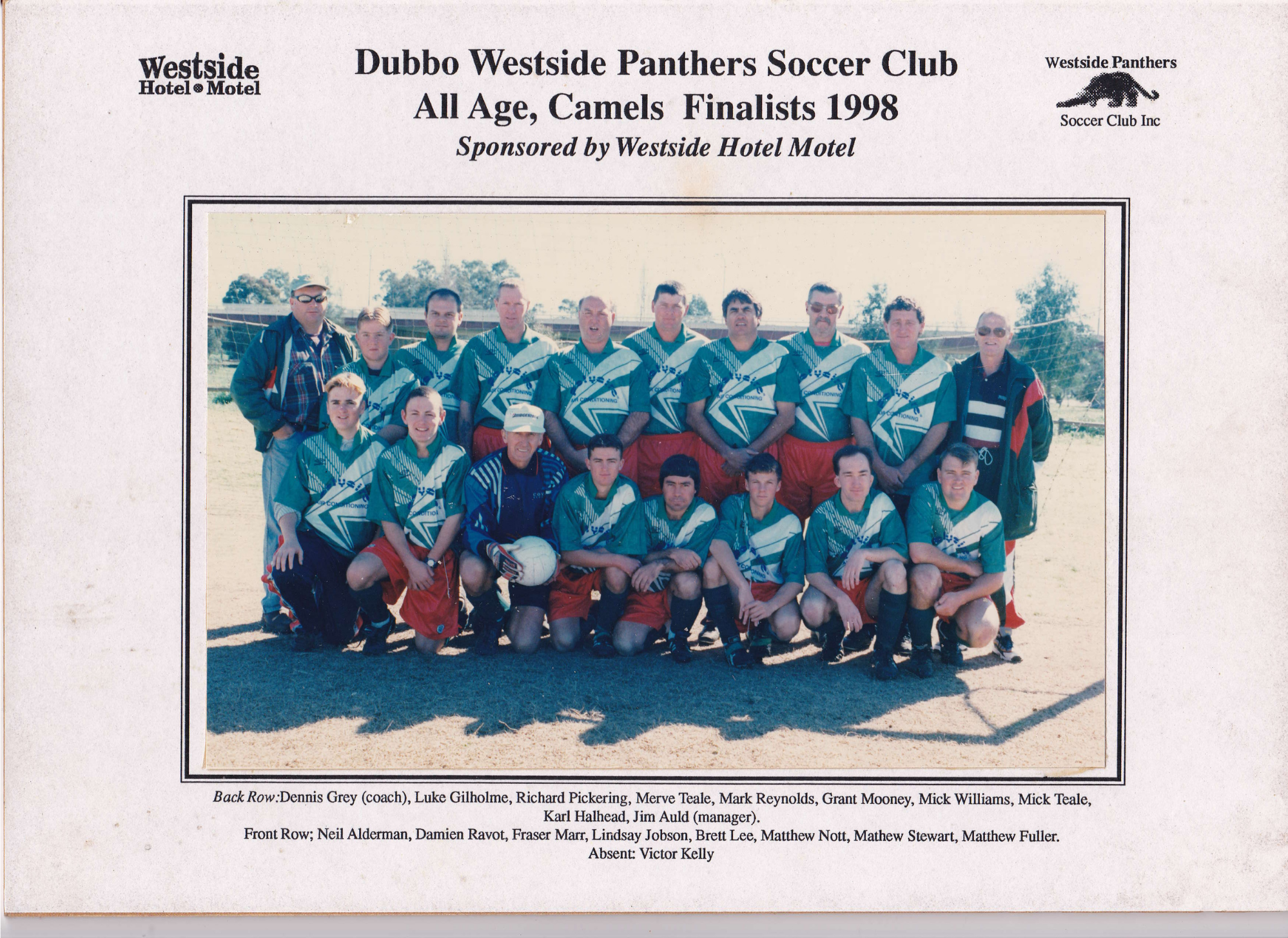 1998 All Age Camels Finalists  

Coach: Dennis Grey  
Manager: Jim Auld  

Back:
Luke Gilholme, Richard Pickering, Merv Teale, Mark Reynolds, Grant Mooney, Mick Williams, Mick Teale, Karl Halhead 

Front:
Neil Alderman, Damien Ravot, Fraser Marr, Lin