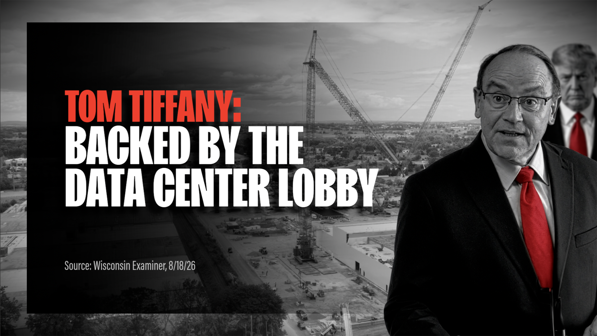 Black-and-white image of a construction site with cranes and buildings, overlaid with a headline in red and white text reading: 'Tom Tiffany: Backed by the Data Center Lobby'. Two men in suits, one with glasses and a red tie, are in the foreground. S