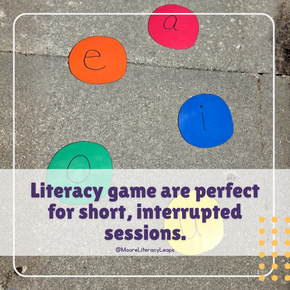 Literacy games are perfect for short, interrupted sessions.