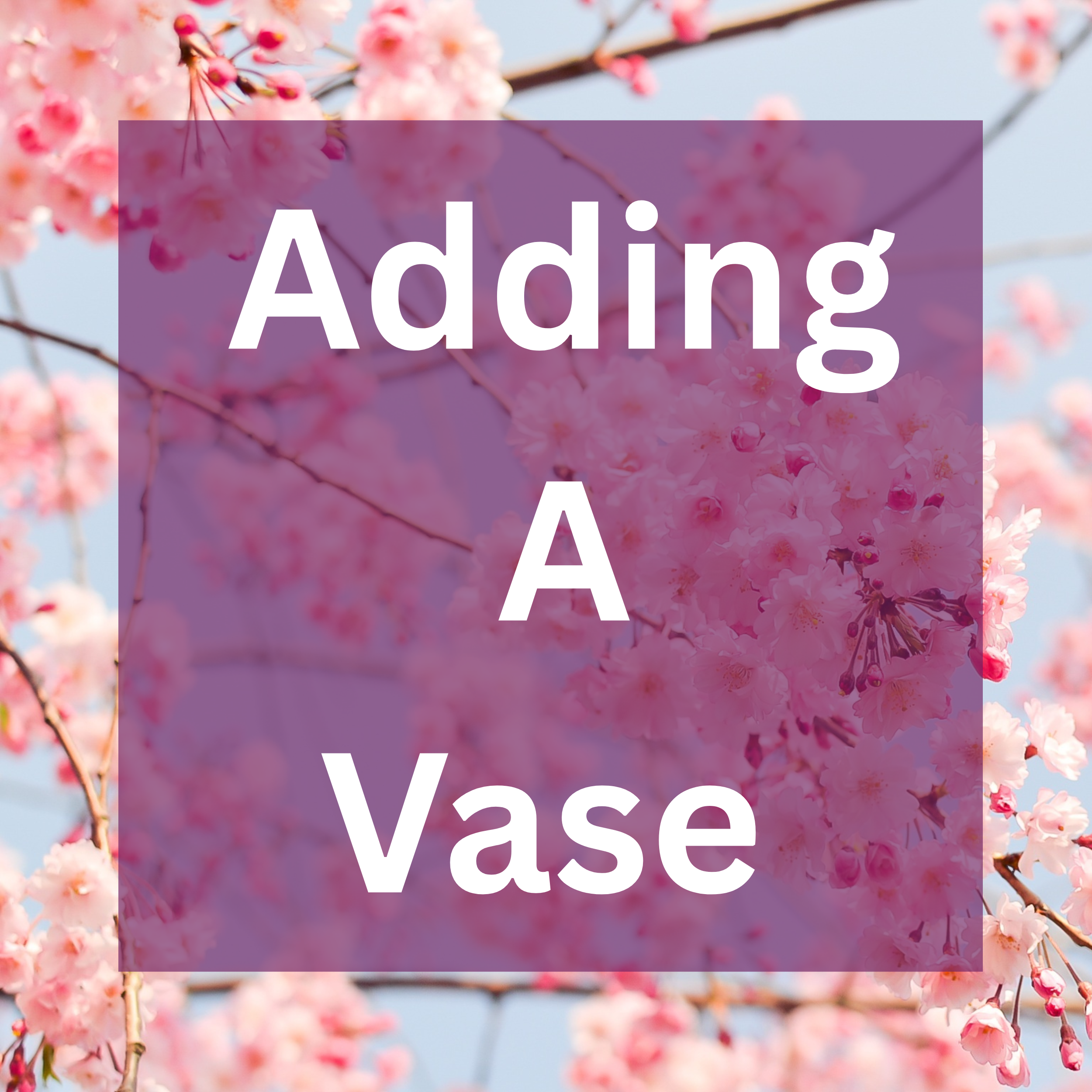 Adding A Vase