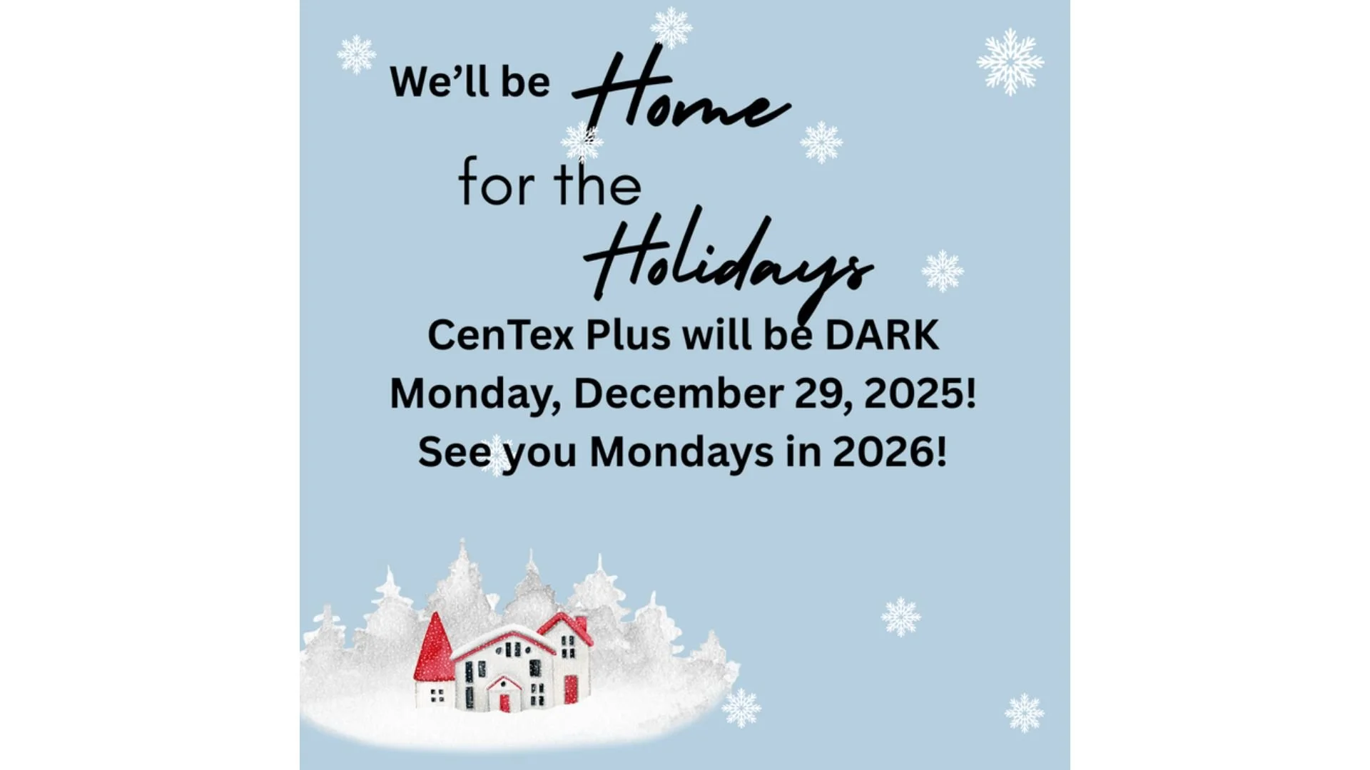 Cen-Tex Plus will be DARK