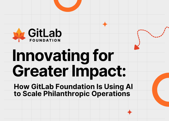 Innovating for Greater Impact: How GitLab Foundation Is Using AI to Scale Philanthropic Operations