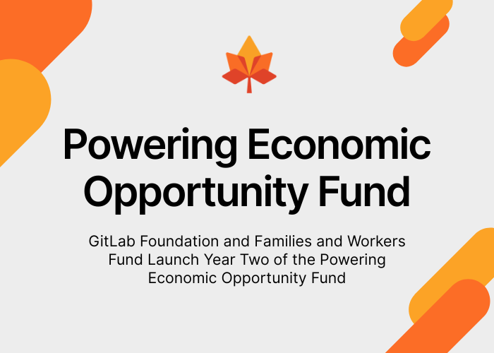 GitLab Foundation and Families and Workers Fund Launch Year Two of the Powering Economic Opportunity Fund