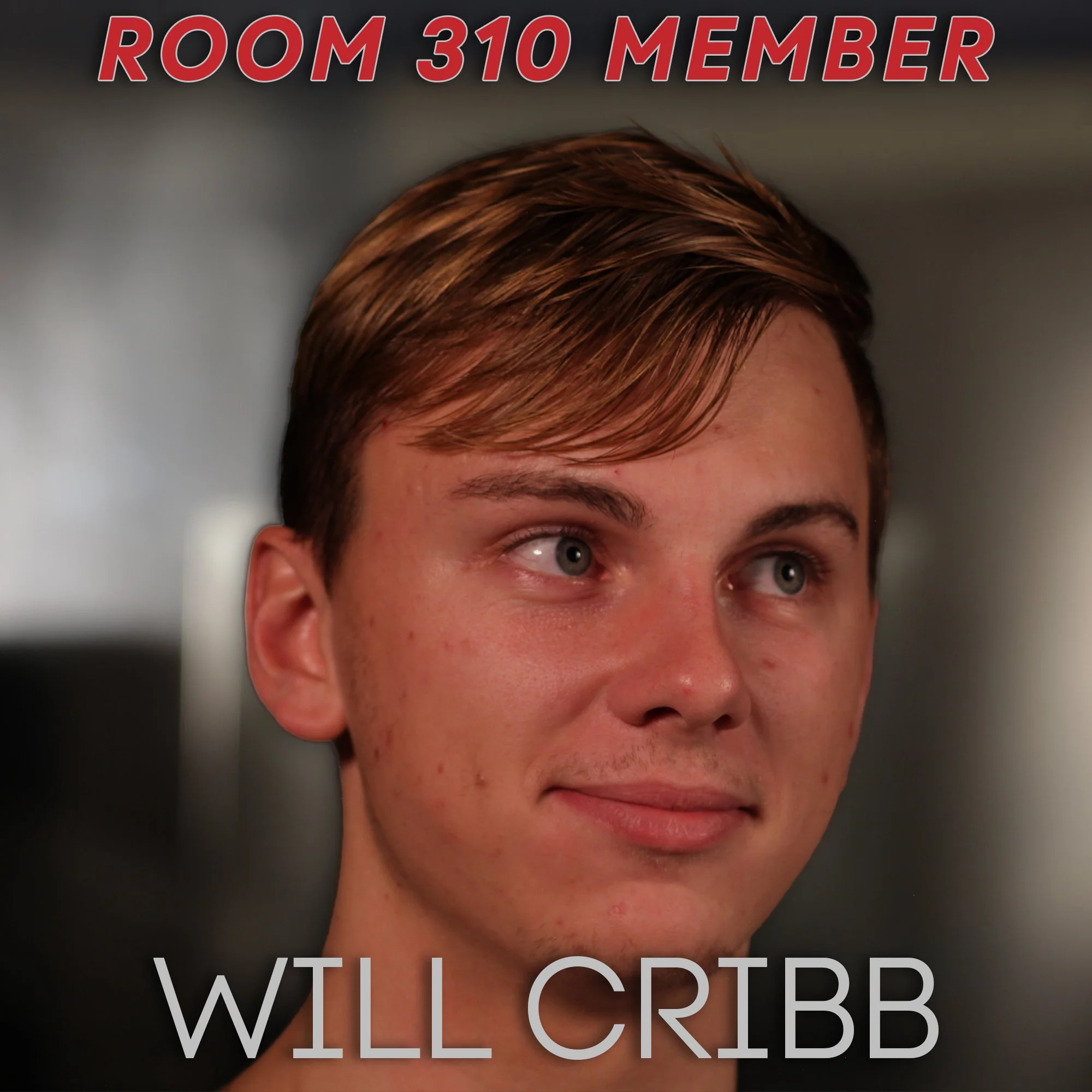 A young man with short light brown hair and blue eyes smiling softly. The text at the top says 'ROOM 310 MEMBER' in red and black. The text at the bottom says 'WILL CRIBB' in large gray letters.