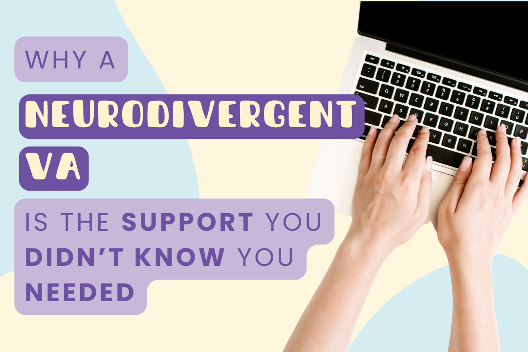 Why a neurodivergent VA is the support you didn’t know you needed