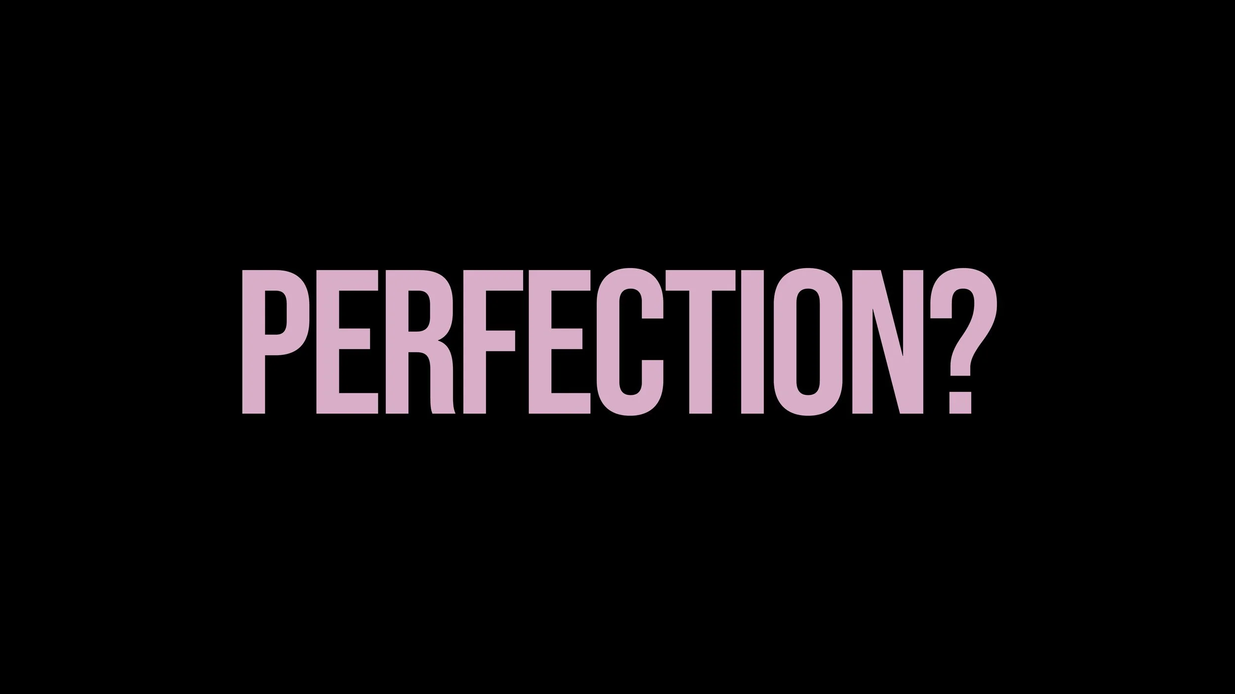 perfection?
