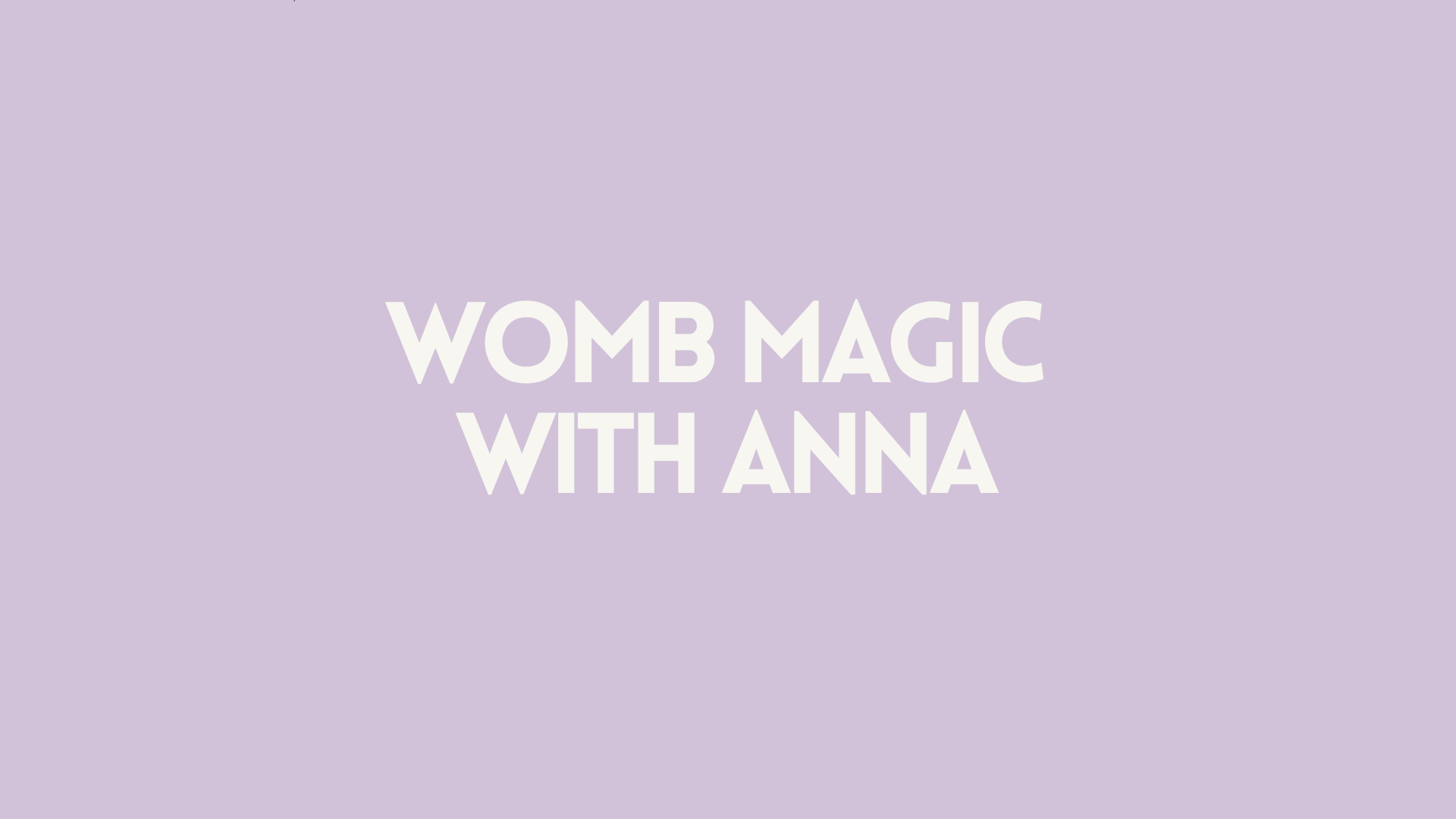 Womb Magic with Anna: Client Call